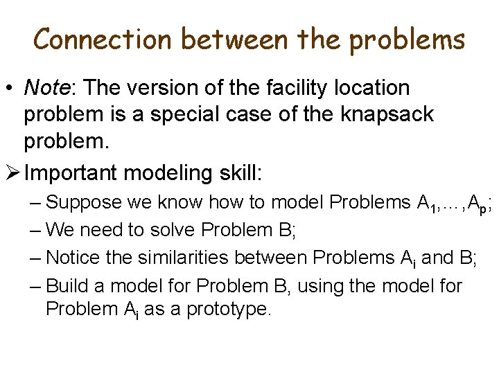 Connection between the problems • Note: The version of the facility location problem is