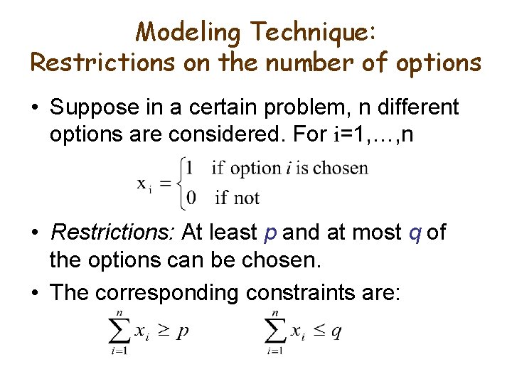 Modeling Technique: Restrictions on the number of options • Suppose in a certain problem,