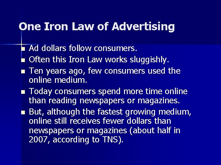 One Iron Law of Advertising n n n Ad dollars follow consumers. Often this