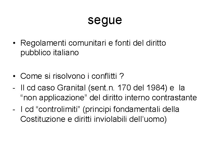 segue • Regolamenti comunitari e fonti del diritto pubblico italiano • Come si risolvono