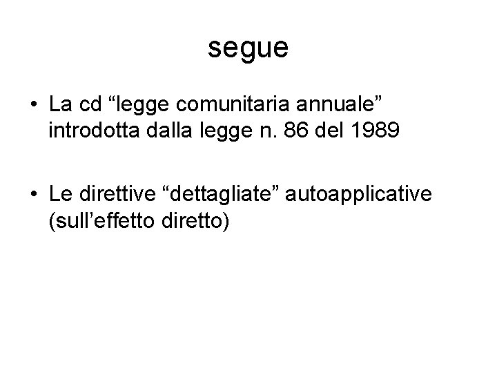 segue • La cd “legge comunitaria annuale” introdotta dalla legge n. 86 del 1989