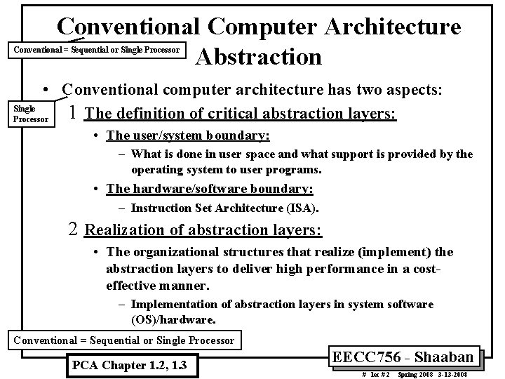 Conventional Computer Architecture Abstraction Conventional = Sequential or Single Processor • Conventional computer architecture