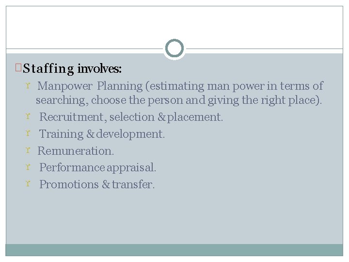 � Staffing involves: Manpower Planning (estimating man power in terms of searching, choose the � Staffing involves: Manpower Planning (estimating man power in terms of searching, choose the