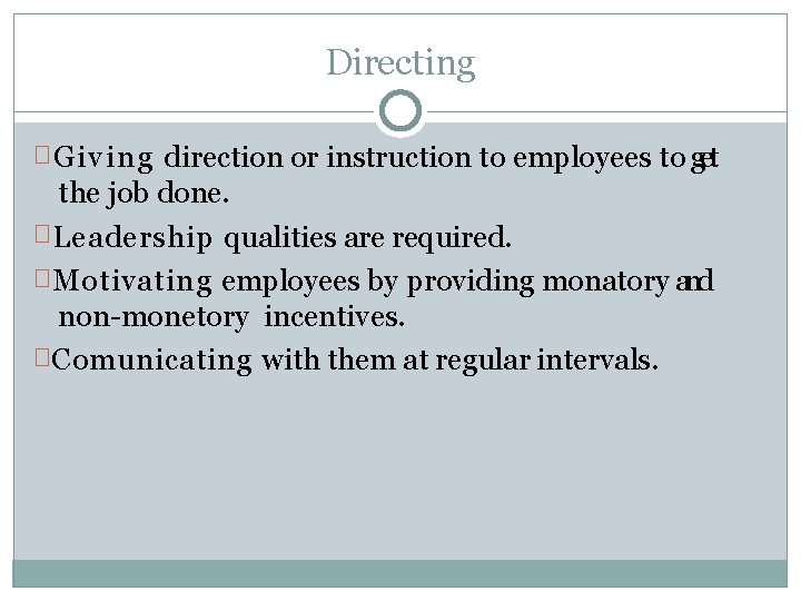 Directing � Giving direction or instruction to employees to get the job done. � Directing � Giving direction or instruction to employees to get the job done. �