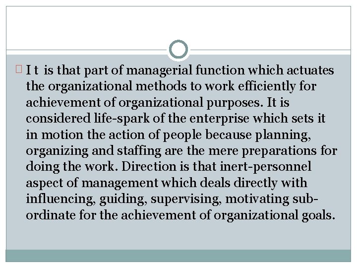 � I t is that part of managerial function which actuates the organizational methods � I t is that part of managerial function which actuates the organizational methods