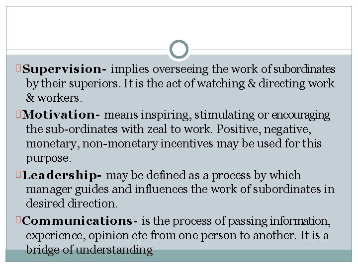 � Supervision- implies overseeing the work of subordinates by their superiors. It is the � Supervision- implies overseeing the work of subordinates by their superiors. It is the