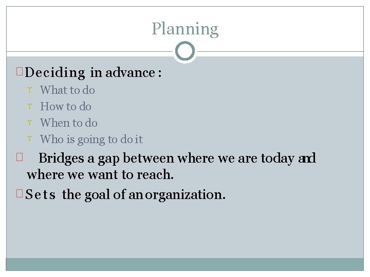 Planning � Deciding in advance : What to do How to do When to Planning � Deciding in advance : What to do How to do When to