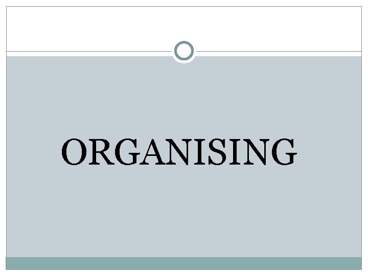 ORGANISING ORGANISING