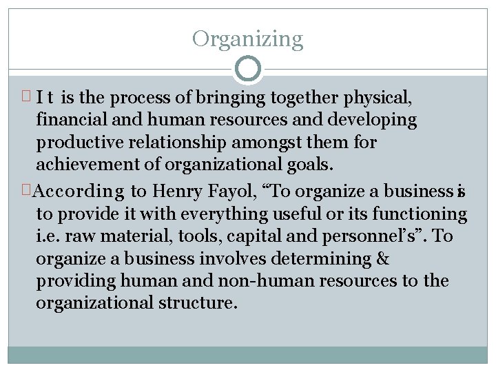 Organizing � I t is the process of bringing together physical, financial and human Organizing � I t is the process of bringing together physical, financial and human