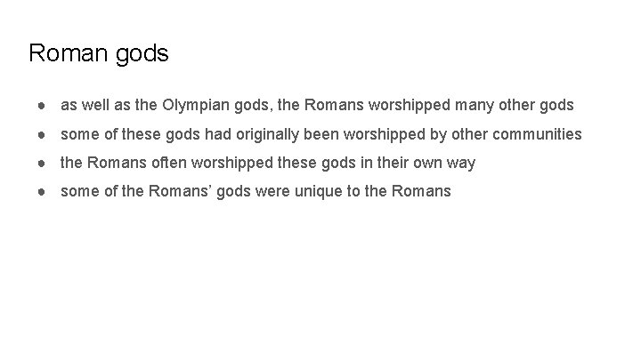 Roman gods ● as well as the Olympian gods, the Romans worshipped many other