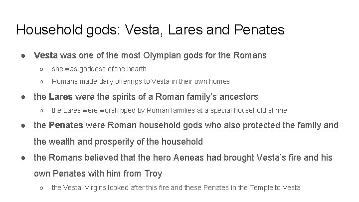 Household gods: Vesta, Lares and Penates ● Vesta was one of the most Olympian