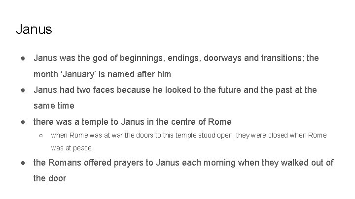 Janus ● Janus was the god of beginnings, endings, doorways and transitions; the month
