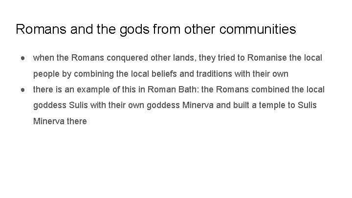 Romans and the gods from other communities ● when the Romans conquered other lands,