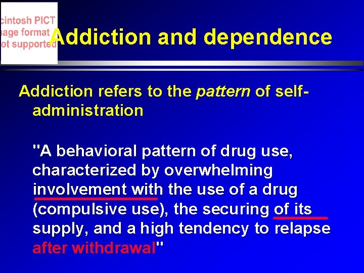 Addiction and dependence Addiction refers to the pattern of selfadministration "A behavioral pattern of Addiction and dependence Addiction refers to the pattern of selfadministration "A behavioral pattern of