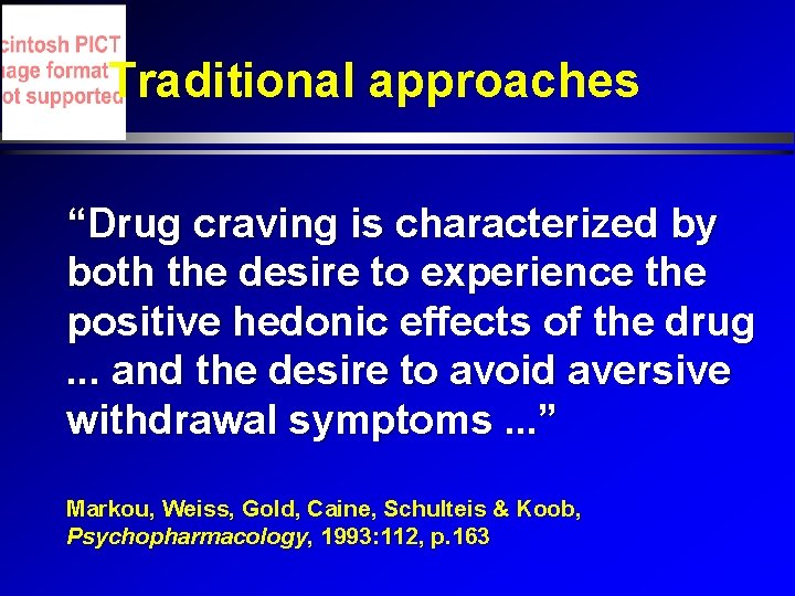 Traditional approaches “Drug craving is characterized by both the desire to experience the positive Traditional approaches “Drug craving is characterized by both the desire to experience the positive