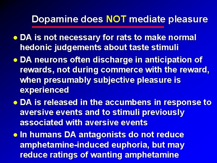 Dopamine does NOT mediate pleasure DA is not necessary for rats to make normal Dopamine does NOT mediate pleasure DA is not necessary for rats to make normal