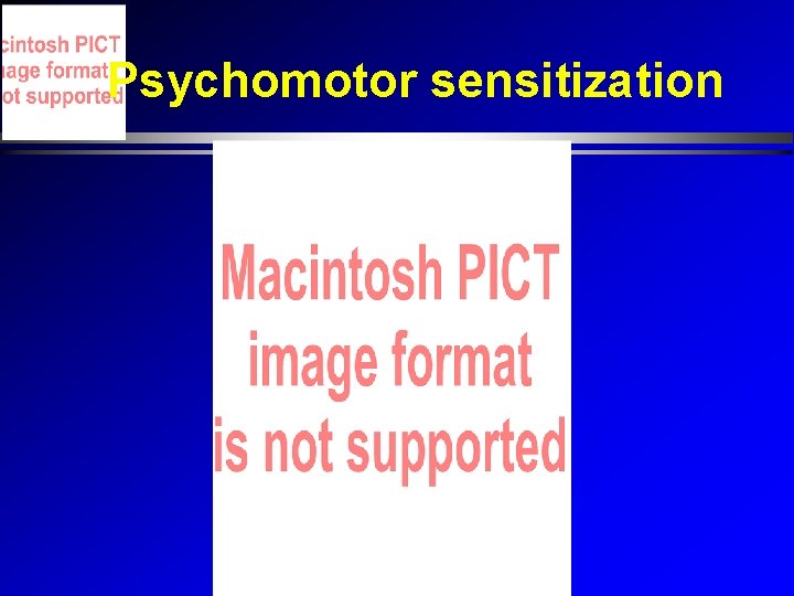 Psychomotor sensitization Psychomotor sensitization