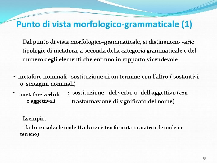 Punto di vista morfologico-grammaticale (1) Dal punto di vista morfologico-grammaticale, si distinguono varie tipologie