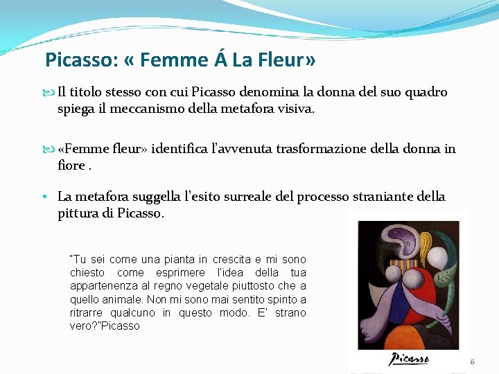 Picasso: « Femme Á La Fleur» Il titolo stesso con cui Picasso denomina la