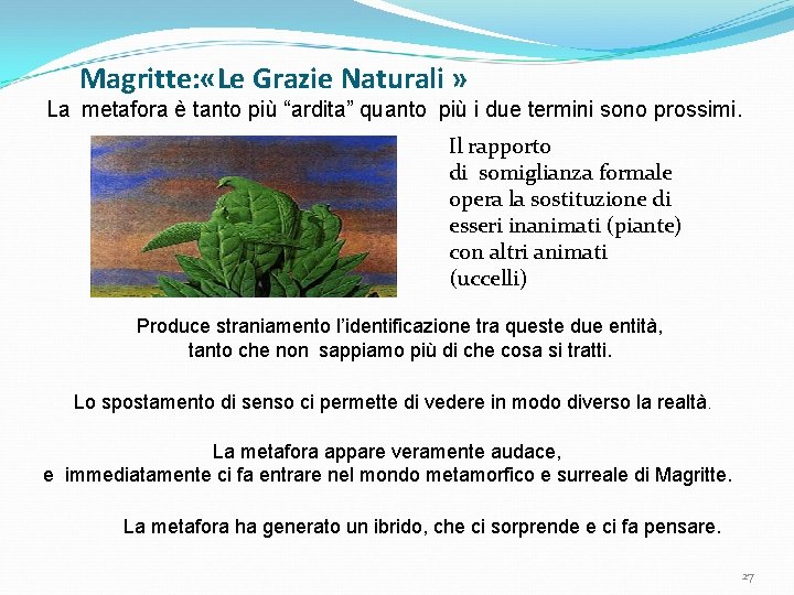 Magritte: «Le Grazie Naturali » La metafora è tanto più “ardita” quanto più i