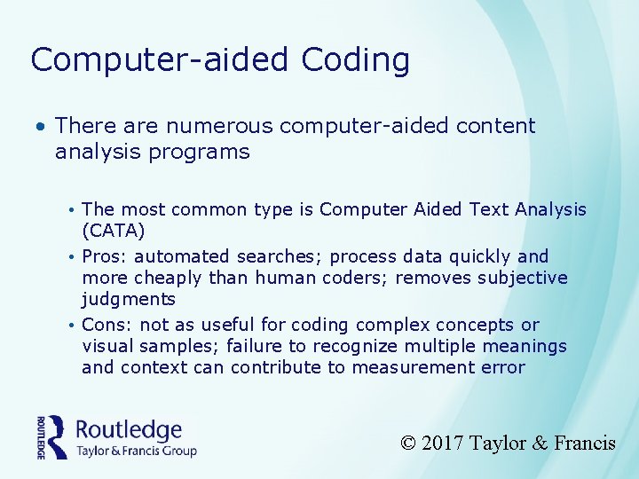 Computer-aided Coding • There are numerous computer-aided content analysis programs • The most common