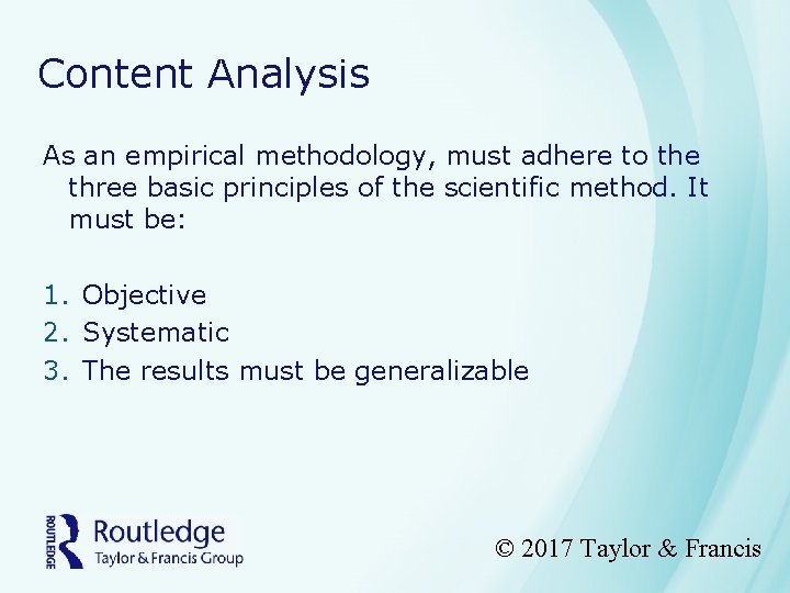 Content Analysis As an empirical methodology, must adhere to the three basic principles of