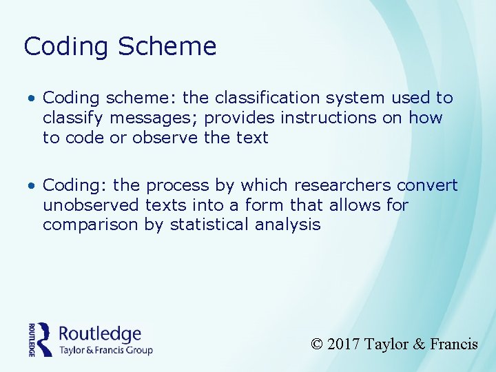 Coding Scheme • Coding scheme: the classification system used to classify messages; provides instructions