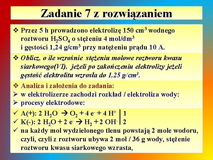 Zadanie 7 z rozwiązaniem v Przez 5 h prowadzono elektrolizę 150 cm 3 wodnego