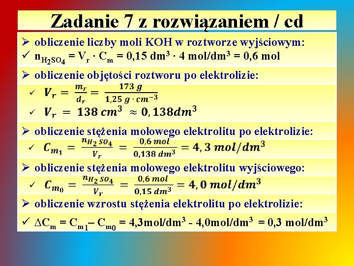 Zadanie 7 z rozwiązaniem / cd Ø obliczenie liczby moli KOH w roztworze wyjściowym: