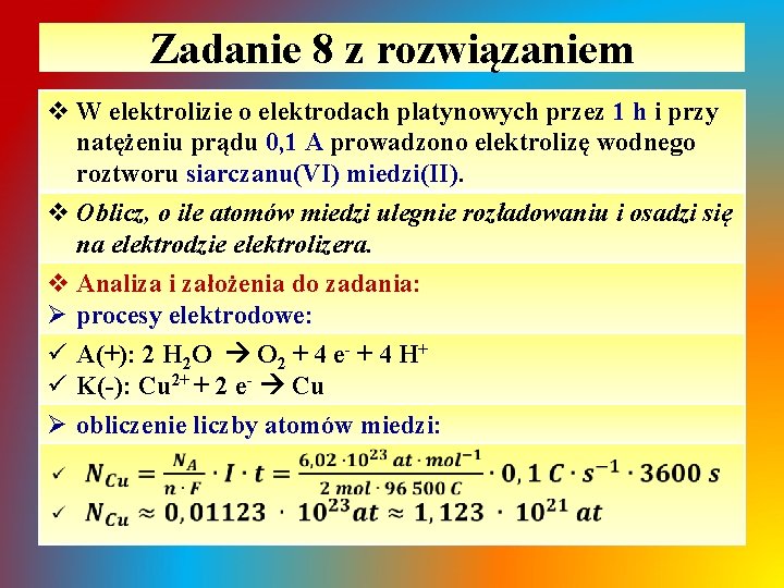 Zadanie 8 z rozwiązaniem v W elektrolizie o elektrodach platynowych przez 1 h i