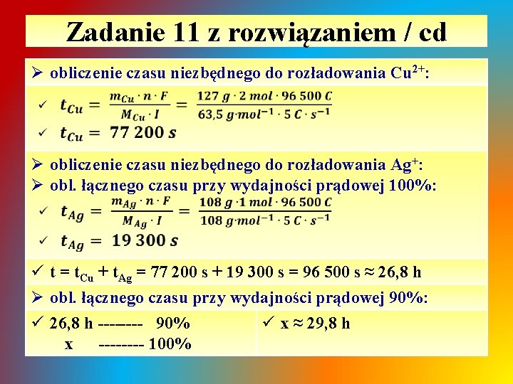Zadanie 11 z rozwiązaniem / cd Ø obliczenie czasu niezbędnego do rozładowania Cu 2+: Zadanie 11 z rozwiązaniem / cd Ø obliczenie czasu niezbędnego do rozładowania Cu 2+: