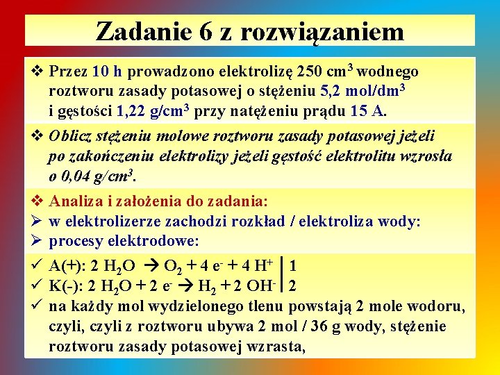 Zadanie 6 z rozwiązaniem v Przez 10 h prowadzono elektrolizę 250 cm 3 wodnego Zadanie 6 z rozwiązaniem v Przez 10 h prowadzono elektrolizę 250 cm 3 wodnego