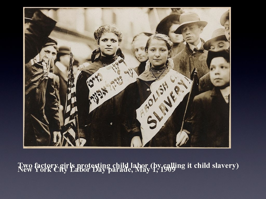 Two factory girls protesting child labor (by calling it child slavery) New York City