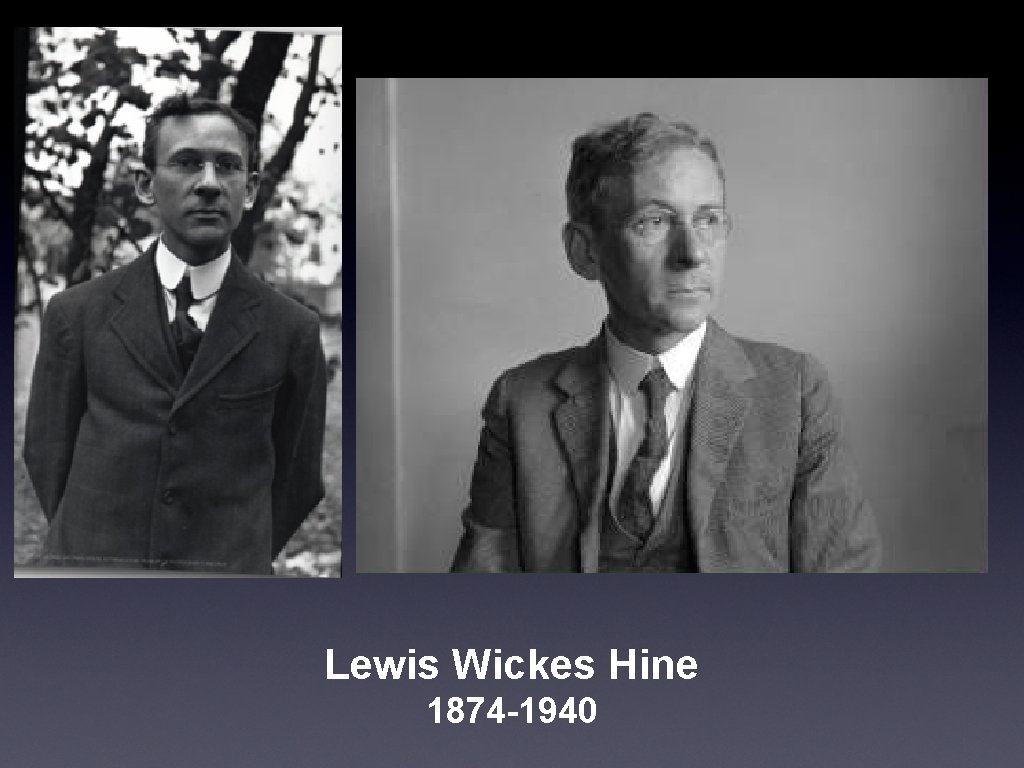 Lewis Wickes Hine 1874 -1940 