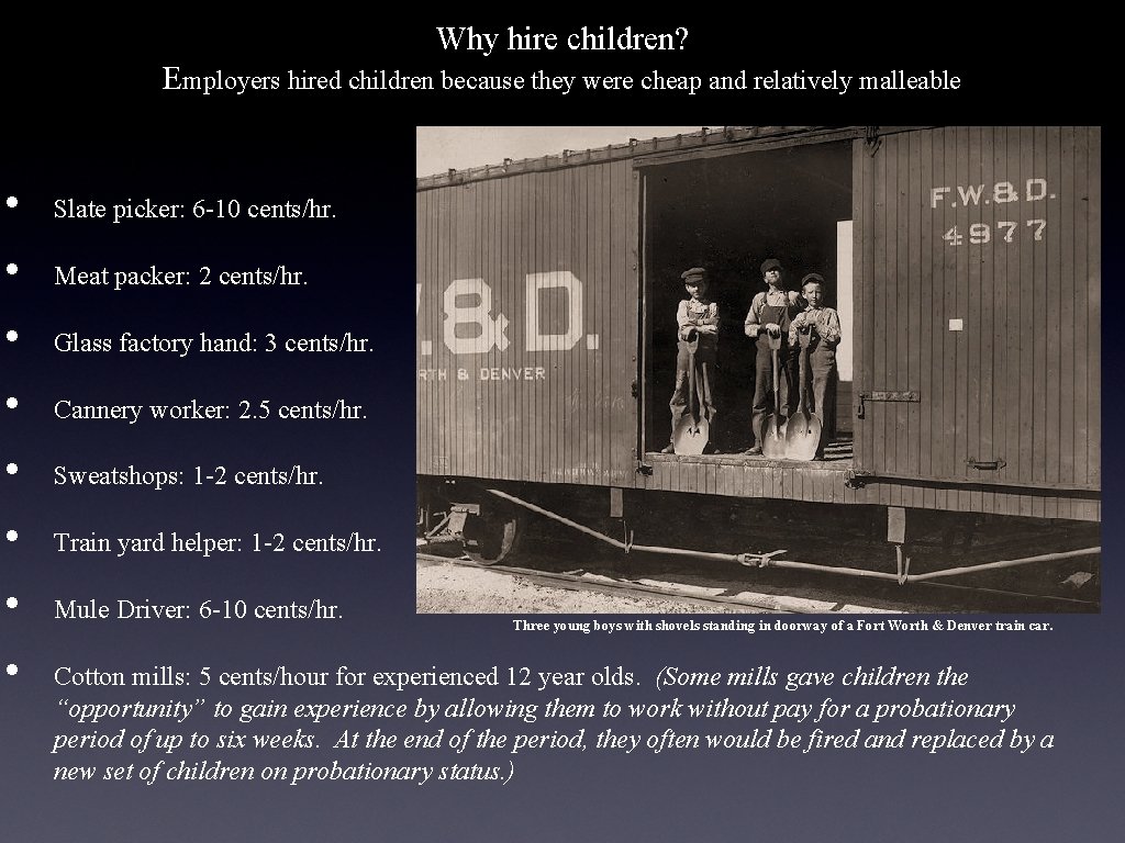 Why hire children? Employers hired children because they were cheap and relatively malleable •