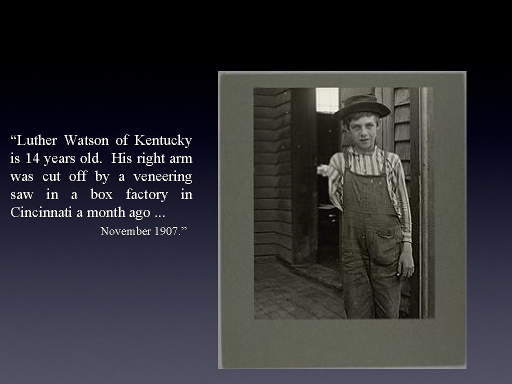 “Luther Watson of Kentucky is 14 years old. His right arm was cut off