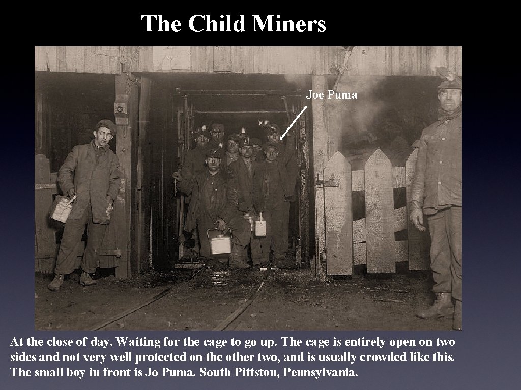 The Child Miners Joe Puma At the close of day. Waiting for the cage