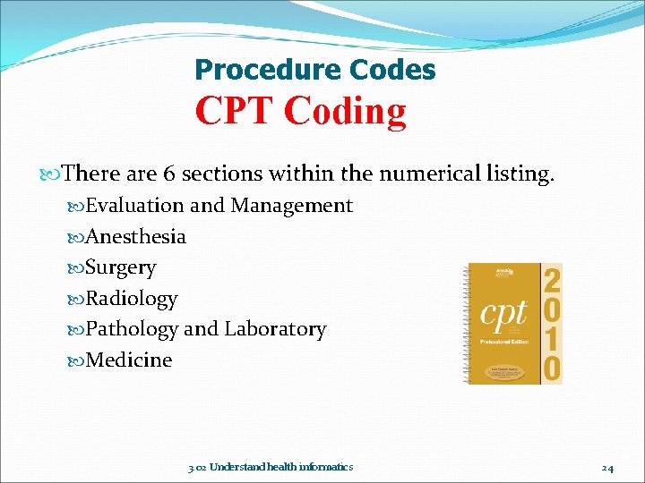 Procedure Codes CPT Coding There are 6 sections within the numerical listing. Evaluation and