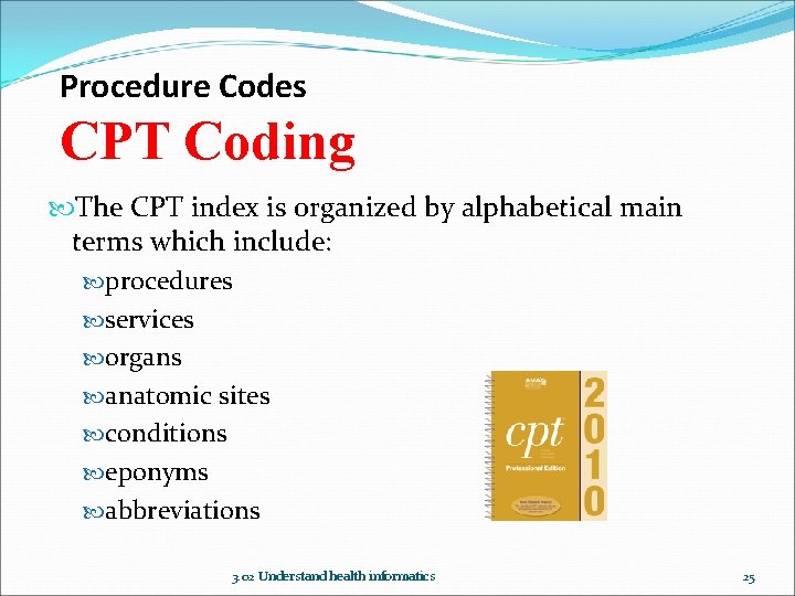 Procedure Codes CPT Coding The CPT index is organized by alphabetical main terms which