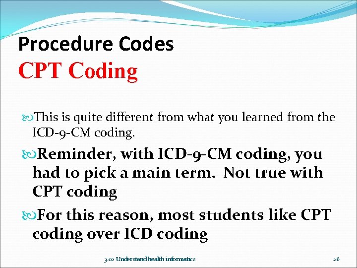 Procedure Codes CPT Coding This is quite different from what you learned from the