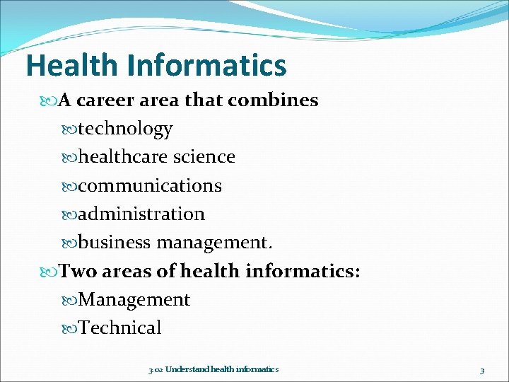 Health Informatics A career area that combines technology healthcare science communications administration business management.
