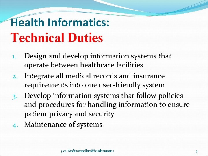 Health Informatics: Technical Duties Design and develop information systems that operate between healthcare facilities