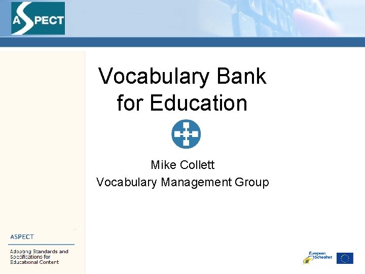 Vocabulary Bank for Education Mike Collett Vocabulary Management Group 