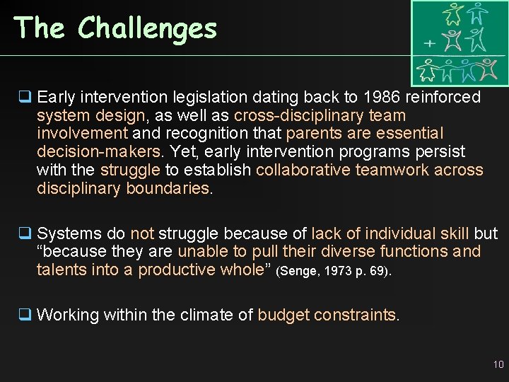 The Challenges q Early intervention legislation dating back to 1986 reinforced system design, as