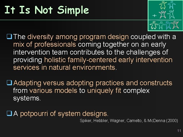 It Is Not Simple q The diversity among program design coupled with a mix