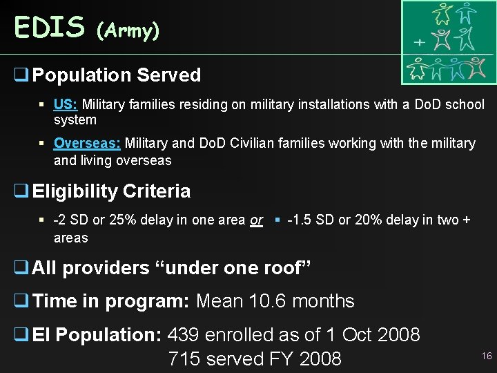 EDIS (Army) q Population Served US: Military families residing on military installations with a