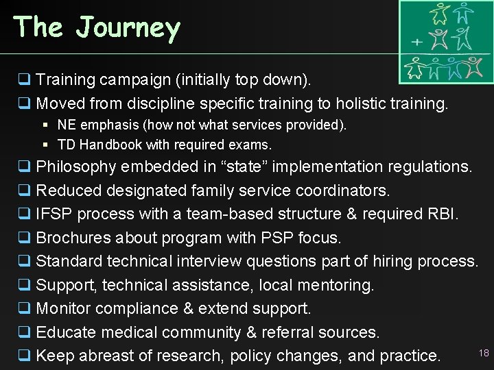 The Journey q Training campaign (initially top down). q Moved from discipline specific training