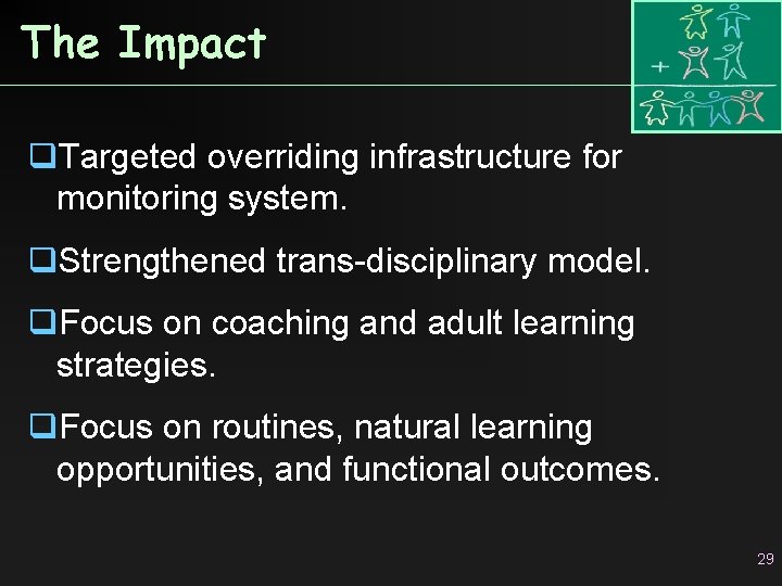 The Impact q. Targeted overriding infrastructure for monitoring system. q. Strengthened trans-disciplinary model. q.