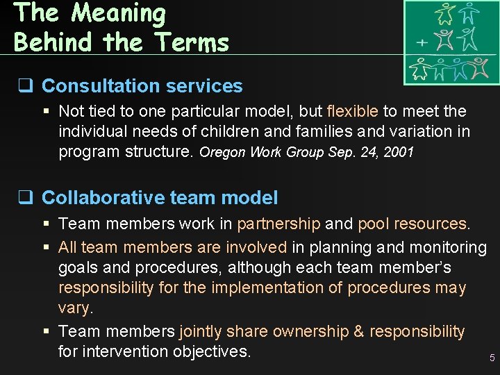 The Meaning Behind the Terms q Consultation services Not tied to one particular model,