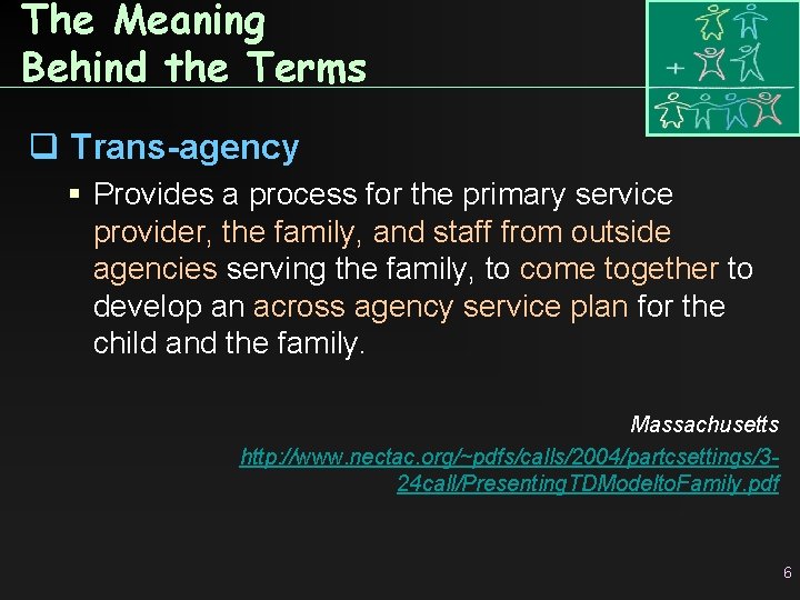 The Meaning Behind the Terms q Trans-agency Provides a process for the primary service